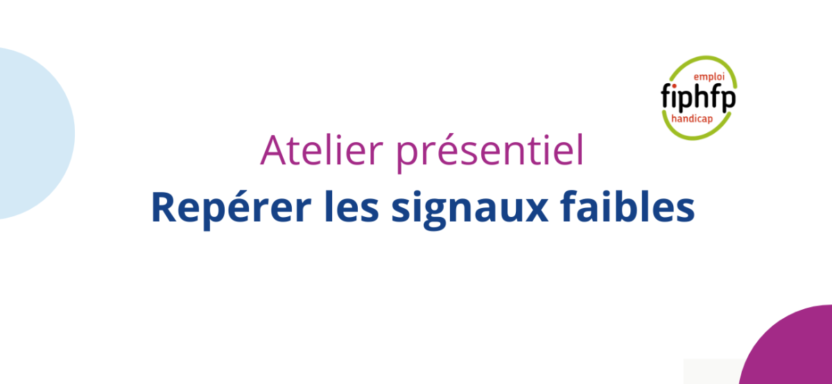 Atelier présentiel : repérer les signaux faibles