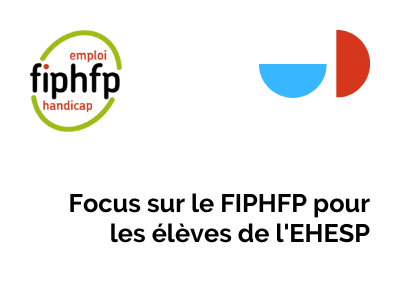 Focus sur le FIPHFP pour les élèves de l'EHESP