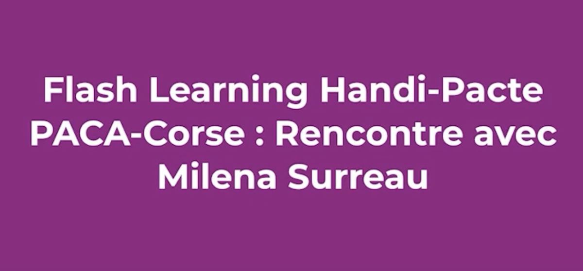 Flash-Learning Handi-Pacte PACA-Corse : Rencontre avec Milena Surreau